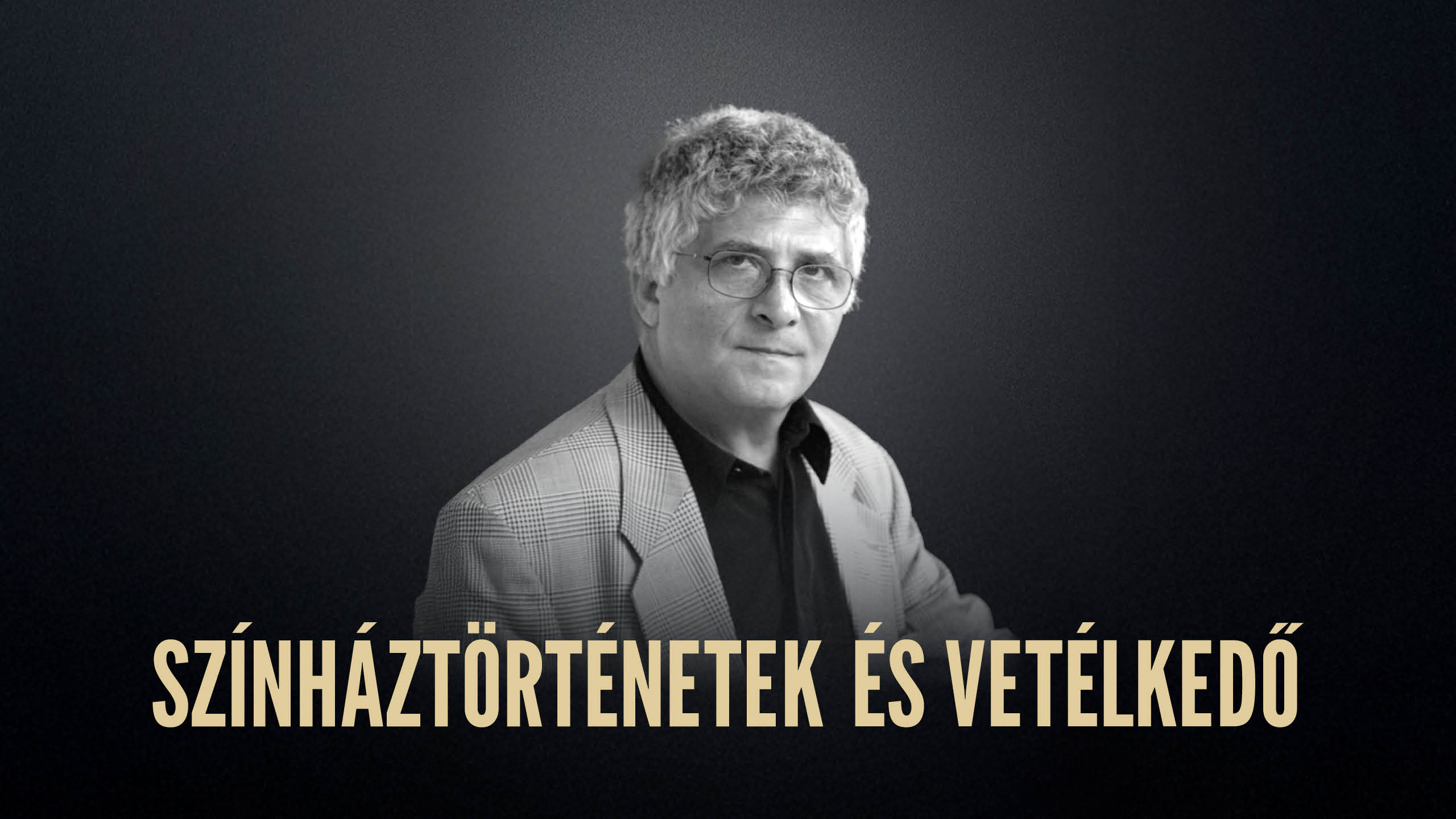 Színháztörténetek – Székhelyi József